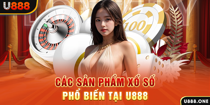 Các sản phẩm xổ số phổ biến tại U888