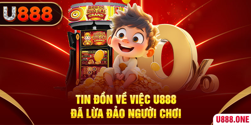 Tin đồn về việc U888 đã lừa đảo người chơi