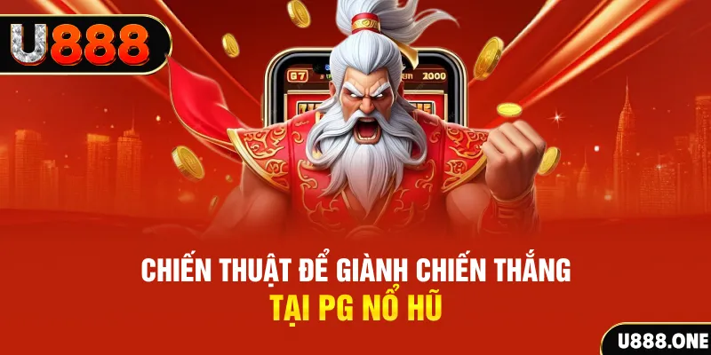 Chiến thuật để giành chiến thắng tại PG nổ hũ